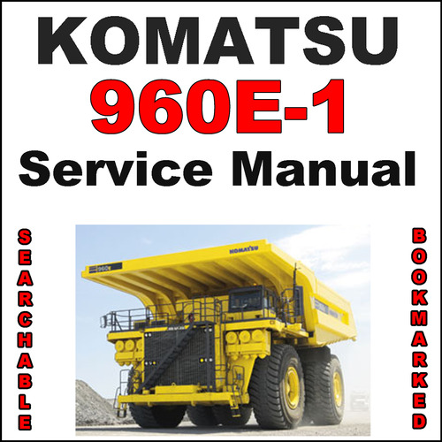Product picture Komatsu 960E-1 Dump Truck Service Shop Repair Manual - SEARCHABLE - IMPROVED - DOWNLOAD